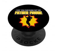Figurine Humoristique « I See You Checking Out My Father » PopSockets PopGrip Adhésif