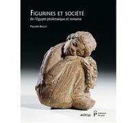 Figurines et société de l'Égypte ptolémaïque et romaine Pascale Ballet (Auteur)