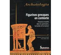 Figurines grecques en contexte Présence muette dans le sanctuaire, la tombe et la maison - Stéphanie Huysecom-Haxhi - Presses Universitaires Du Septen-Trion - broché - Etude