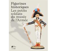 Figurines historiques : les petits soldats du musée de l’Armée - Henry Muller - Lienart - broché - Monographie