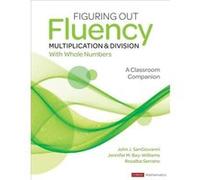 Figuring Out Fluency - Multiplication and Division With Whole Numbers John J. SanGiovanni Jennifer M. Bay-Williams Rosalba Serrano (Auteur)