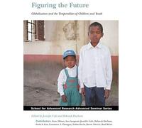 Figuring The Future: Globalization And The Temporalities Of Children And Youth