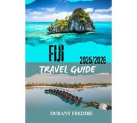 FIJI TRAVEL GUIDE 2025/2026 ( full color ): Island Adventures, Cultural Treasures, Hidden Gems, and Essential Tips for the Ultimate South Pacific Escape