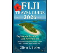 Fiji Travel Guide 2026: Explore the Islands Like Never Before: Up-to-Date Itineraries, Hidden Gems, Local Culture & Smart Travel Tips