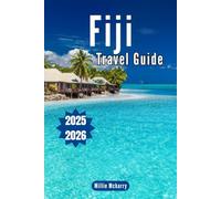 FIJI Travel Guide: From Coral Reefs to Rainforests - An Adventurer’s Guide to Exploring Fiji Like a Local