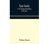 Fijian Society; Or, The Sociology And Psychology Of The Fijians