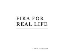 Fika for Real Life: A Modern Swedish Guide to Cozy Rituals and Everyday Calm