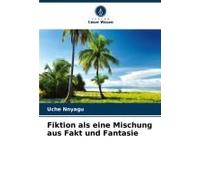 Fiktion Als Eine Mischung Aus Fakt Und Fantasie (German Edition)