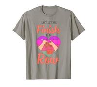 Fil à Tricoter Amusant Just Let Me Finish This Row T-Shirt
