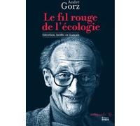 Fil rouge de l'écologie - Entretiens inédits en français André Gorz (Auteur), Willy Gianinazzi (Auteur), Erich HORL (Auteur)