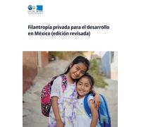 Filantropía privada para el desarrollo en México (edición revisada)