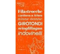 Filastrocche, Cantilene E Tiritere, Ninne Nanne, Girotondi, Scioglilingua, Indovinelli