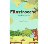 Filastrocche dall'alba al tramonto: Piccole rime per accompagnare ogni momento della giornata