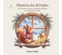 FILASTROCCHE DI PEPITO: è un dolcissimo Calendario dell'Avvento interattivo. 25 avventure in rima e divertenti missioni per aspettare il Natale. Ideale per bambini 3-6 anni. Perfetta idea regalo!