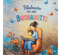 Filastrocche per dire buonanotte: 15 dolci rime per accompagnare i più piccoli nel sonno
