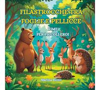 FILASTROCCHE TRA FOGLIE E PELLICCE: RIME PER PICCOLI EROI