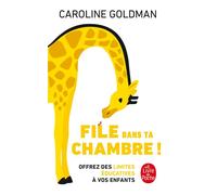 File dans ta chambre ! Offrez des limites éducatives à vos enfants - Caroline Goldman - Lgf - Poche - Etude
