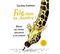 File dans ta chambre ! Offrez des limites éducatives à vos enfants: Offrez des limites éducatives à vos enfants