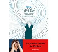 Filgoude - Comment je me suis disputée avec le développement personnel - Mathou - Robert Laffont - broché - Anthologie