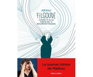 Filgoude - Comment je me suis disputée avec le développement personnel - Mathou - Robert Laffont - broché - Anthologie