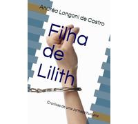 Filha de Lilith: Cronicas de uma Jornada humana