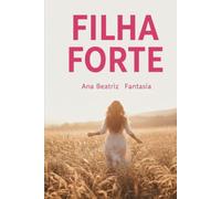 Filha Forte: Estudos Bíblicos e Devocionais para filhas de Deus
