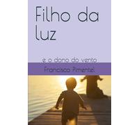 Filho da luz: e o dono do vento