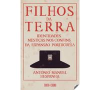 Filhos da Terra Identidades mestiças nos confins da expansão portuguesa