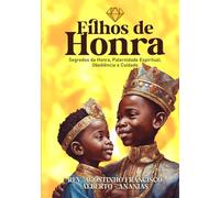 Filhos de Honra: Segredos da Honra, Paternidade Espiritual, Obediência e Cuidado