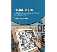 Filial Lines: Art Spiegelman, Alison Bechdel, and Comics Form