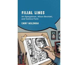 Filial Lines: Art Spiegelman, Alison Bechdel, and Comics Form