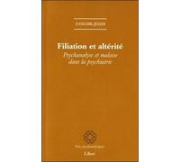 Filiation Et Altérité - Psychanalyse Et Malaise Dans La Psychiatrie