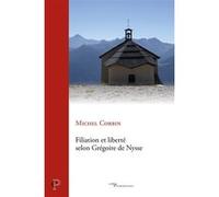 Filiation et liberté chez Grégoire de Nysse Michel Corbin (Auteur)