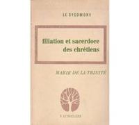 Filiation et sacerdoce des chrétiens Marie de La Trinité (Auteur)