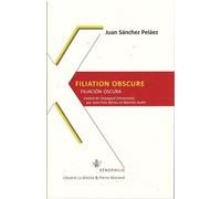 Filiation obscure Edition bilingue français-espagnol - Juan SANCHER PELAEZ - Pierre Mainard - broché - Poésie