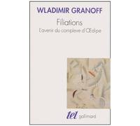 Filiations - L'avenir Du Complexe D'oedipe