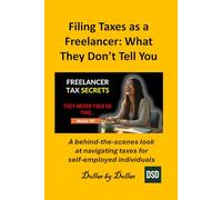 Filing Taxes as a Freelancer: What They Don’t Tell You: A behind-the-scenes look at navigating taxes for self-employed individuals