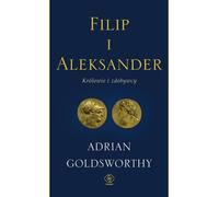 Filip i Aleksander - Adrian Goldsworthy (livre en polonais)