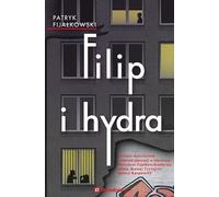 Filip i hydra - Patryk Fijałkowski (littérature, récit en polonais)
