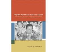 Filipino American Faith in Action by Joaquin Jay Gonzalez Joaquin Gonzalez (Auteur)