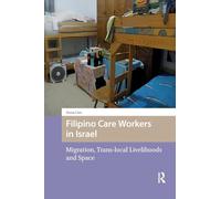 Filipino Care Workers in Israel: Migration, Trans-local Livelihoods and Space