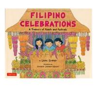 Filipino Celebrations A Treasury of Feasts and Festivals by Liana Romulo & Illustrated by Corazon Dandan Albano Liana Romulo Illustrated by Corazon Dandan Albano (Auteur)