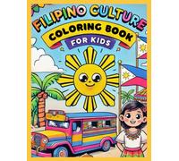 Filipino Culture Coloring Book: A Fun and Colourful Way to Discover the Traditions, Landmarks, and People of the Philippines!
