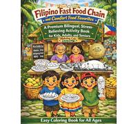 Filipino Fast Food Chain and Comfort Food Favorites: A Premium Bilingual, Stress-Relieving Activity Coloring Book for Kids, Adults, and Seniors
