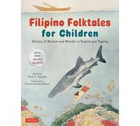 Filipino Folktales for Children: Stories of Wisdom and Wonder in English and Tagalog (Free Online Audio Recordings and Bilingual Text)