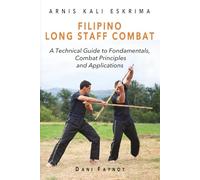 Filipino Long Staff Combat: A Technical Guide to Fundamentals, Combat Principles, and Applications