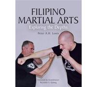 Filipino Martial Arts by Peter A.H. Lewis Peter Lewis, H (Auteur)
