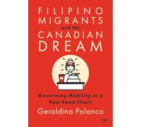 Filipino Migrants and the Canadian Dream: Governing Mobility in a Fast-Food Chain