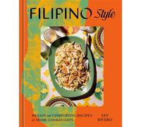 Filipino Style 80 Easy and Comforting Recipes for Home-Cooked Eats - Ian Rivero - Ten Speed Press - ebook (ePub) - Livre