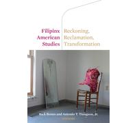 Filipinx American Studies: Reckoning, Reclamation, Transformation